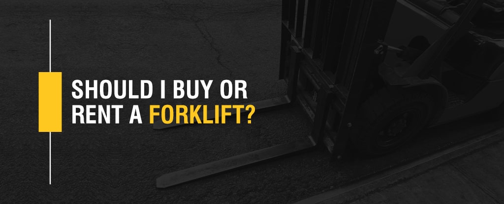 Should I Buy or Rent a Forklift?