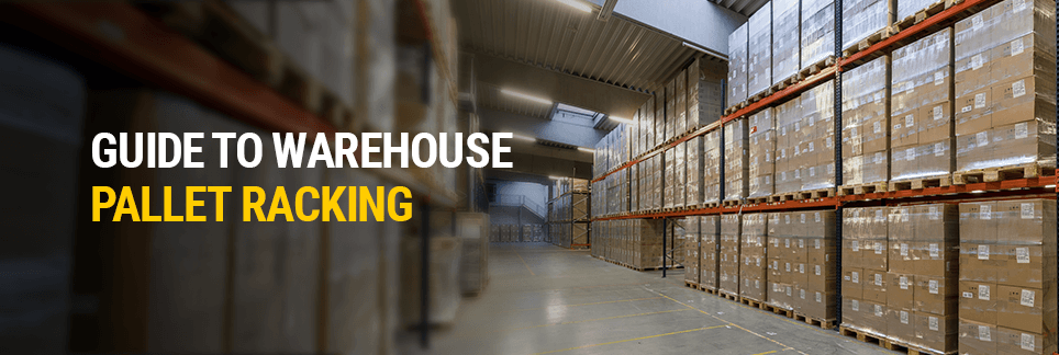 01-Guide-to-Warehouse-Pallet-Racking 01-Guide-to-Warehouse-Pallet-Racking